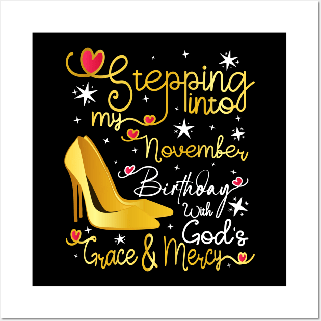 Stepping into my November birthday with gods grace and mercy Wall Art by Asg Design